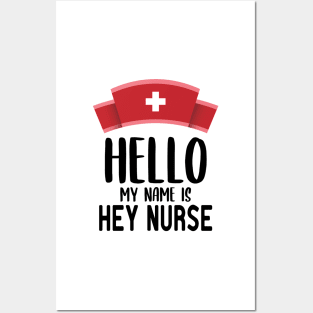 Hello ​My Name Is Hey Nurse Posters and Art